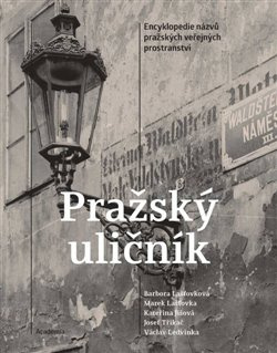 Pražský uličník. Encyklopedie názvů pražských veřejných prostranství