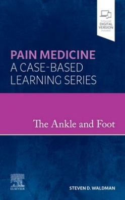 The Ankle and Foot : Pain Medicine: A Case-Based Learning Series