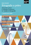 Fotografie a právo – autorské právo a ochrana osobnosti ve vztahu k fotografii 2. aktualizované vyd.