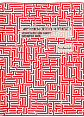 Labyrintem (teorie) hypertextu. Mediální a textuální aspekty nelineárních textů