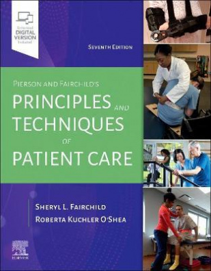 Pierson and Fairchild's Principles & Techniques of Patient Care 7th edition