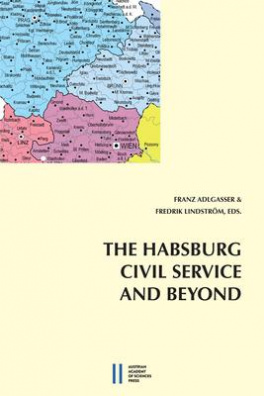 The Habsburg CIVLI Service and Beyond : Bureaucracy and Civil Servants from the Vormarz to the ...