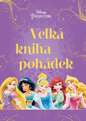 Princezna - Velká kniha pohádek. Čtení o Locice, Popelce, Ariel a dalších princeznách!