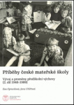 Příběhy české mateřské školy : vývoj a proměny předškolní výchovy 2. díl, 1948-1989
