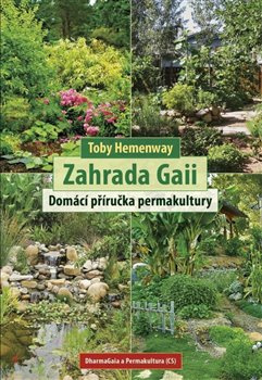 Zahrada Gaii. Domácí příručka permakultury