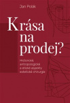 Krása na prodej? Historické, antropologické a etické aspekty estetické chirurgie