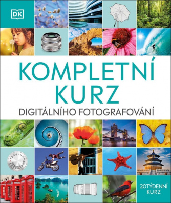 Digitální fotografování. Kompletní kurz. 20 týdenních lekcí