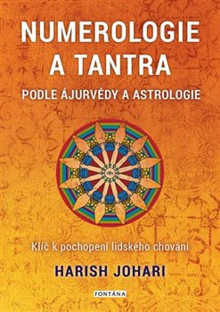 Numerologie a tantra podle ájurvédy a astrologie. Klíč k pochopení lidského chování