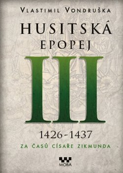 Husitská epopej III. - Za časů císaře Zikmunda 1426 - 1437