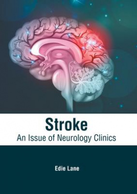Stroke: An Issue of Neurology Clinics