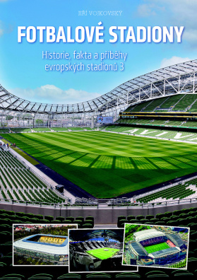 Fotbalové stadiony. Historie, fakta a příběhy evropských stadionů 3