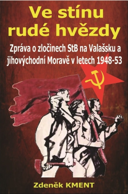 Ve stínu rudé hvězdy. Zpráva o zločinech na Valašsku a jihovýchodní Moravě v letech 1948-53
