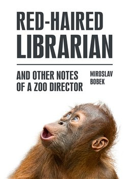 Red-haired Librarian. And Other Notes of a Zoo Director