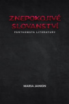 Znepokojivé slovanství Fantazmata literatury