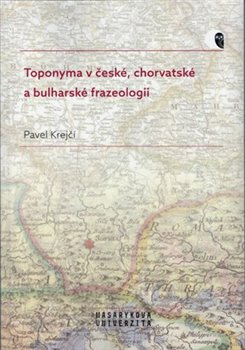 Toponyma v české, chorvatské a bulharské frazeologii