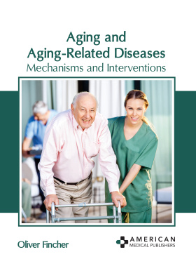 Aging and Aging-Related Diseases: Mechanisms and Interventions