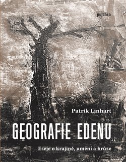 Geografie Edenu eseje o krajině, umění a hrůze