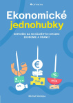 Ekonomické jednohubky. Odpovědi na 50 důležitých otázek ekonomie a financí