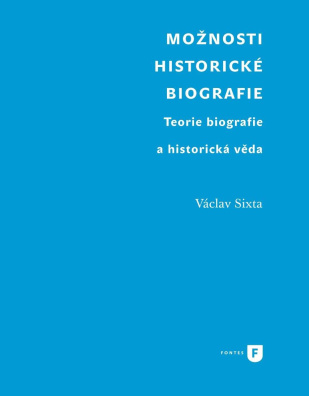 Možnosti historické biografie. Teorie biografie a historická věda