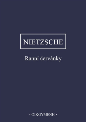 Nietzsche - Ranní červánky. Myšlenky o morálních předsudcích 2. opravené vydání