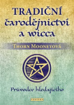 Tradiční čarodějnictví a wicca. Průvodce hledajícího