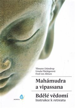 Mahámudra a vipassana - Bdělé vědomí. Instrukce k retreatu