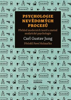 Psychologie nevědomých procesů. Přehled moderních teorií a metod analytické psychologie