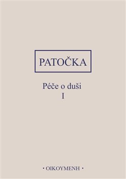 Patočka - Péče o duši I. 2. nezměněné vydání