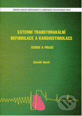 Externí transtorakální defibrilace a kardiostimulace : teorie a praxe 2., přeprac.