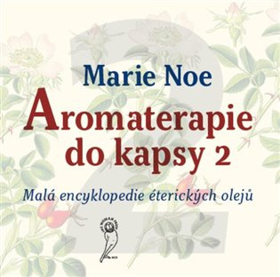 Aromaterapie do kapsy 2 Malá encyklopedie éterických olejů