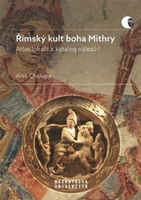 Římský kult boha Mithry Atlas lokalit a katalog nálezů I