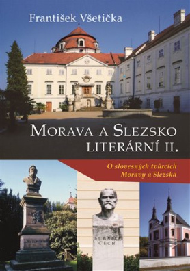 Morava a Slezsko literární II O slovesných tvůrcích Moravy a Slezska