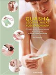 Guasha-Léčebná masáž poškrabáváním. Přírodní cesta k prevenci a léčbě prostřednictvím TČM