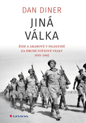 Jiná válka. Židé a Arabové v Palestině za druhé světové války 1935-1945