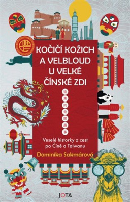 Kočičí kožich a velbloud u Velké čínské zdi Veselé historky z cest po Číně a Taiwanu