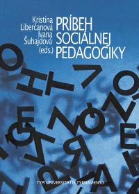 Príbeh sociálnej pedagogiky /Vývoj, aktuálny stav a budúcnosť soc. pedagogiky v Slovensko-Českom pro