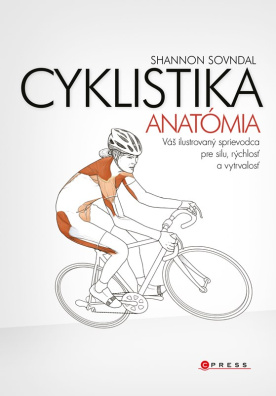 Cyklistika - anatómia. Váš ilustrovaný sprievodca pre silu, rýchlost a vytrvalost