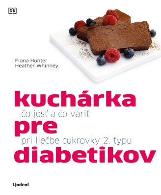 Kuchárka pre diabetikov čo jesť a čo variť pri liečbe cukrovky 2. typu