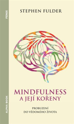 Mindfulness a její kořeny Probuzení do vědomého života
