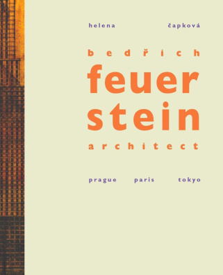 Bedřich Feuerstein, architect. Prague - Paris - Tokyo