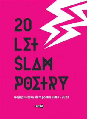 20 let slam poetry Nejlepší česká slam poetry 2003 - 2023