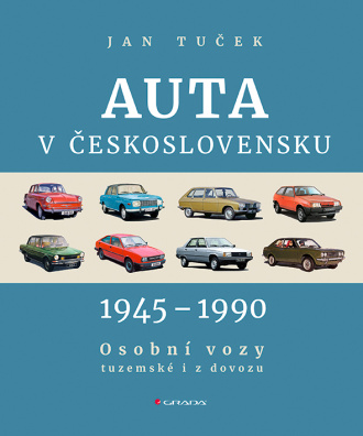 Auta v Československu 1945-1990. Osobní vozy tuzemské i z dovozu