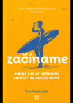 Začíname. Nikdy nie je neskoro naučiť sa niečo nové