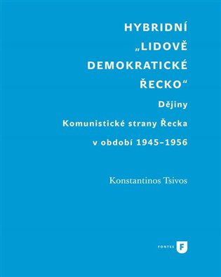 Hybridní "Lidově demokratické Řecko" Dějiny Komunistické strany Řecka v období 1945-1956