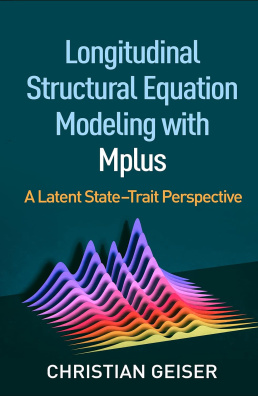 Longitudinal Structural Equation Modeling with Mplus: A Latent State-Trait Perspective (Methodology