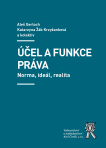 Účel a funkce práva. Norma, ideál, realita