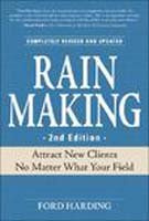Rain Making. Attract New Clients No Matter What Your Field 2nd edition