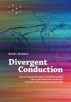 Divergent Conduction Systém dirigentských gest autorského ansámblu