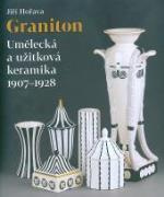 Graniton. Umělecká a užitková keramika 1907-1928