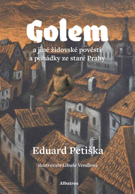 Golem. a jiné židovské pověsti a pohádky ze staré Prahy
